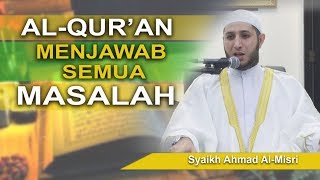 Syeikh Ahmad Al Misry  AlQuran Menjawab Semua Masalah [upl. by Nahsar]