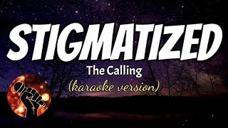 STIGMATIZED  THE CALLING karaoke version [upl. by Lissi22]