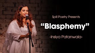 quotBlasphemyquot  Insiya Patanwala  Spoken Word Poetry  Spill Summer Slam Finals  Viral Poetry [upl. by Graybill]