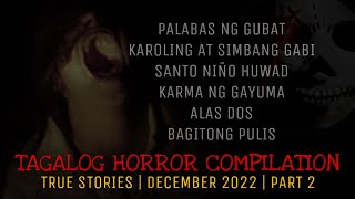 TAGALOG HORROR COMPILATION  True Stories  December 2022  Part 2 [upl. by Eitak101]