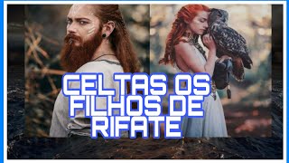 OS CELTAS DESCENDENTES DE RIFATE [upl. by Giovanna]