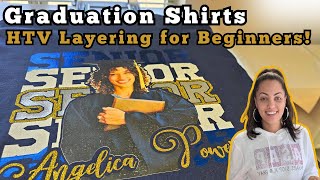 How To Layer HTV  Graduation Shirts  For Beginners [upl. by Berta930]