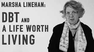 DBT amp A Life Worth Living  MARSHA LINEHAN [upl. by Yemar866]