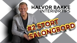 Halvor Bakke Interiørtips  2 Stort salongbord [upl. by Pessa]