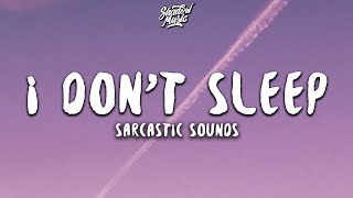 Sarcastic Sounds  I Dont Sleep Lyrics [upl. by Metah]