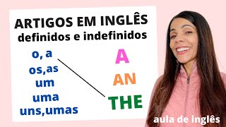 Como usar os ARTIGOS DEFINIDOS E INDEFINIDOS em inglês  A AN e THE  Aula de inglês [upl. by Swane]