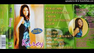 Kirey  Enggan Album Kehadiranmu [upl. by Kincaid]