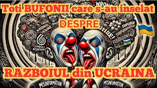 Razboiul din Ucraina Toti BUFONII care sau inselat despre razboi  Multi prosti cu diploma [upl. by Arocet168]