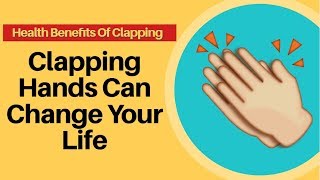 Surprising Health Benefits Of Clapping  Clapping Hands Can Change Your Life [upl. by Chandless]