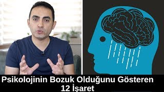 Psikolojinin Bozuk Olduğunu Gösteren 12 İşaret [upl. by Nigem]