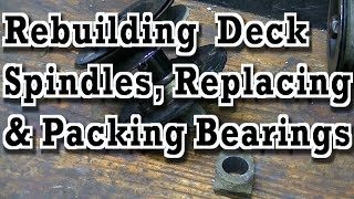 Rebuilding Deck Spindles  Quil Assemblies Replacing  Packing Bearings [upl. by Broeker930]