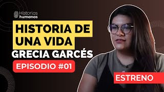 01 Entrevista con Grecia Garcés  Historias Humanas [upl. by Ardnaxila32]