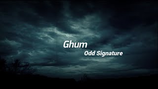 Ghum  Odd Signature  Lyrics [upl. by Chaing]