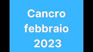 Cancro febbraio 2023 [upl. by Suillenroc711]