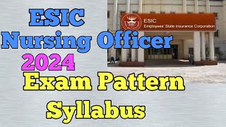 ESIC Nursing Officer 2024 Exam Pattern And Syllabus [upl. by Nesaj]