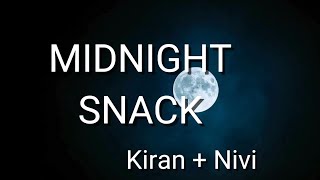 MIDNIGHT SNACK  Kiran and Nivi [upl. by Lawry]