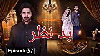 Pashto New Drama Serial  Bad Nazar  Episode 37  Review  Explain In Pashto  November 03 2023 [upl. by Nostets304]