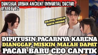 DIPUTUSIN CEWENYA MALAH DAPAT CEO CANTIK  Alur Cerita Donghua Terbaru Immortal Doctor Part 12 [upl. by Kimbra]