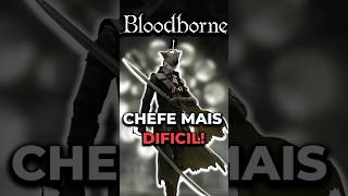 O CHEFE MAIS DIFÍCIL DE BLOODBORNE bloodborne [upl. by Attenehs]