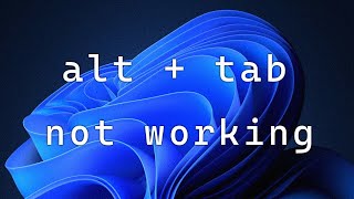 How to Fix Alt Tab Not Working on Windows 11 [upl. by Aziram81]