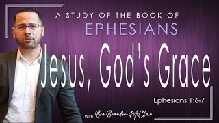 Jesus Gods Grace Ephesians 167  Bro Brandon McClain [upl. by Lenor602]