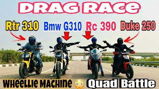 Tvs Apache Rtr 310 Vs Ktm Duke 250 Vs Bmw G310r Vs Ktm Rc 390 Drag Race  Quad Battle  Top Speed [upl. by Blondell148]