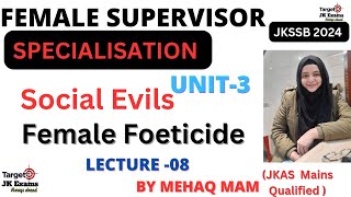 Lect 8 Social Evils FEMALE FOETICIDE for Female Supervisor JKSSB by Mehak Mam TARGETJKEXAMS [upl. by Wren759]