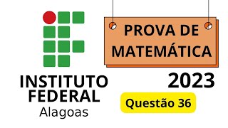 IFAL 2023 PROVA DE MATEMÁTICA Questão 36 ifal [upl. by Agnesse69]