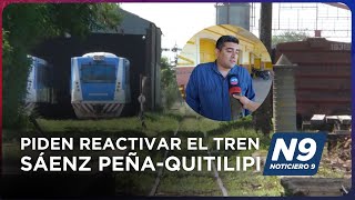 PIDEN REACTIVAR EL TREN SÁENZ PEÑAQUITILIPI  NOTICIERO 9 [upl. by Ainosal]