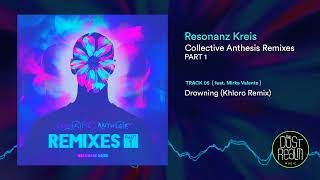 Resonanz Kreis feat Mirka Valente  Drowning Khloro Remix official audio [upl. by Lig]