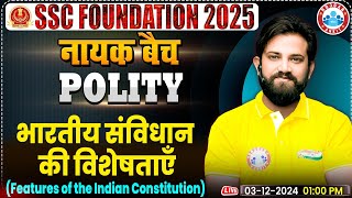 Features of Indian Constitution Polity By Naveen Sir  SSC Foundation नायक Batch 2025  GS for SSC [upl. by Yardna]