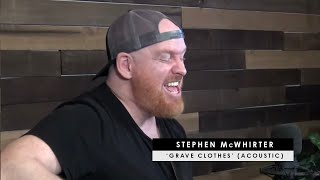 Stephen McWhirter  Grave Clothes acoustic  story behind [upl. by Newnorb]