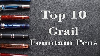 Top 10 Grail Fountain Pens [upl. by Fleming697]