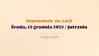 Jutrznia  13 grudnia 2023  Św Łucji [upl. by Phenica546]