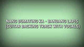 Nang Dumating Ka  Bandang Lapis Guitar Backing Track with Vocals [upl. by Sorce]