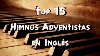 Top 15 Himnos Adventistas en Inglés  Música Cristiana Adventista [upl. by Alvita909]