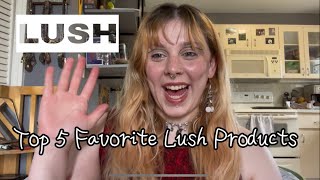 Top 5 Favorite Lush Products [upl. by Unni]