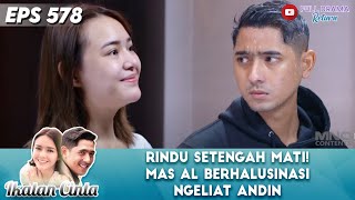 RINDU SETENGAH MATI MAS AL BERHALUSINASI NGELIAT ANDIN  IKATAN CINTA [upl. by Nylle]