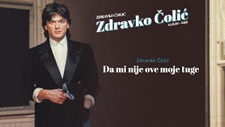 Zdravko Colic  Da mi nije ove moje tuge  Audio 1988 [upl. by Schecter]