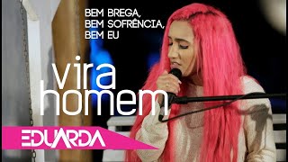 Eduarda Alves  Vira Homem  DVD Bem Brega 01 [upl. by Ylagam998]