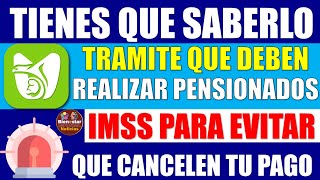 🚨💣URGENTE📌Atención pensionado IMSS Evita la cancelación de tu pago realiza este tramite de inmediato [upl. by Ymac]