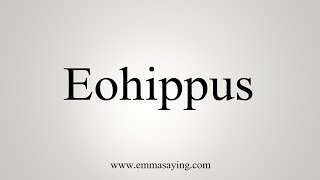 How To Say Eohippus [upl. by Norud]