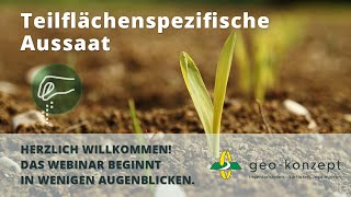 Precision Farming  Teilflächenspezifische Aussaat  WEBINAR VoD vom 26012022 [upl. by Eglantine]