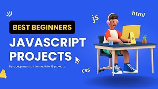 10 Best Beginners to Intermediate JavaScript Projects  Best JavaScript Projects for Beginners [upl. by Galang]