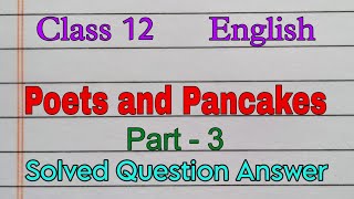 Poets and Pancakes  Class 12  English  Chapter 6  Part 3  Question Answer  NCERT [upl. by Peyter]