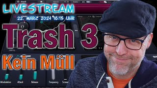 LivestreamTrash 3 von Izotope  kein Müll [upl. by Atalie]