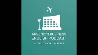 Arsenios Business English Podcast  Season 7 Episode 12  The Emergence of YOTEL in England [upl. by Gneh240]