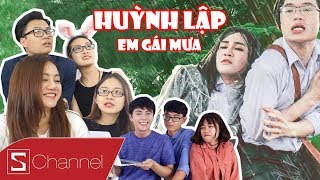 Schannel REACTION  HUỲNH LẬP  EM GÁI MƯA PARODY Phiên bản bá đạo nhất [upl. by Yale]