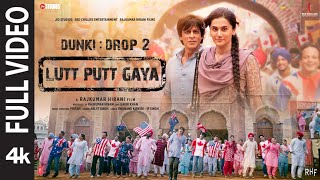 Lutt Putt Gaya Full Video Shah Rukh KhanTaapseeRajkumar HPritamArijitSwanandIP Singh  Dunki [upl. by Ingham987]