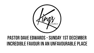 Incredible Favour In An Unfavourable Place  Pastor Dave Edwards [upl. by Meggy]